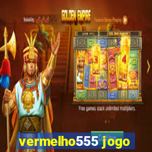 vermelho555 jogo